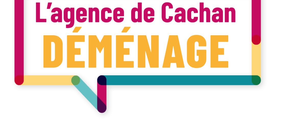 L’agence de Cachan déménage !